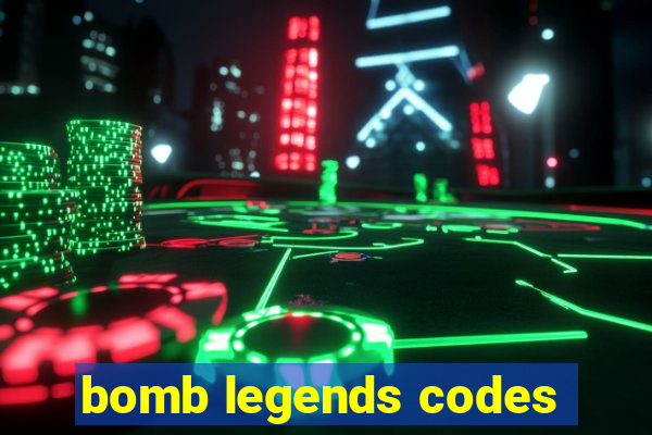 bomb legends codes