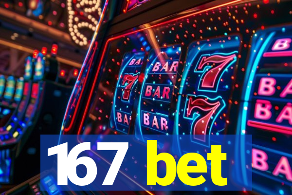 167 bet