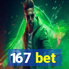 167 bet