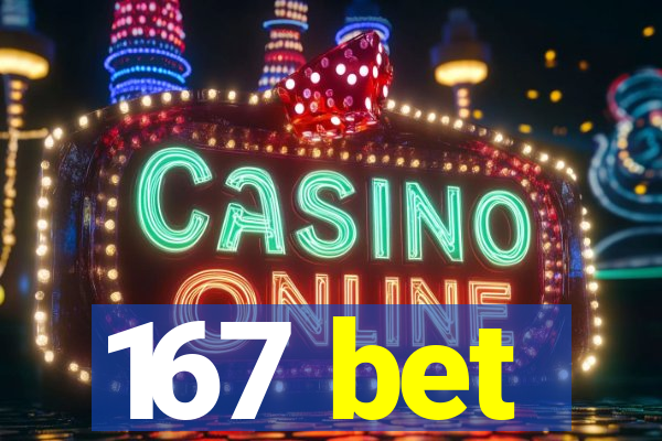 167 bet