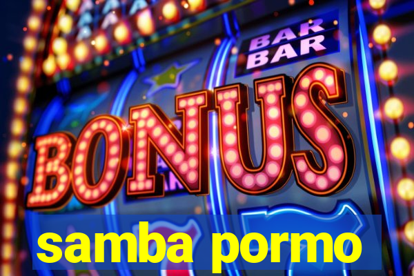 samba pormo