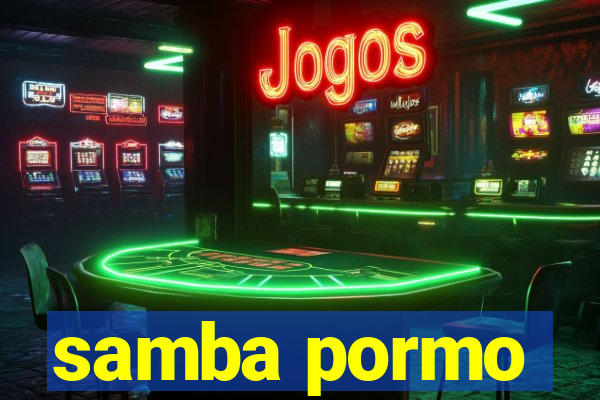 samba pormo