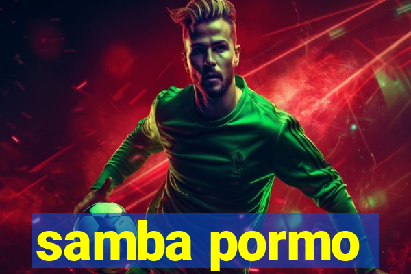 samba pormo