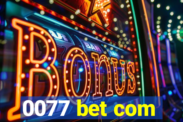0077 bet com