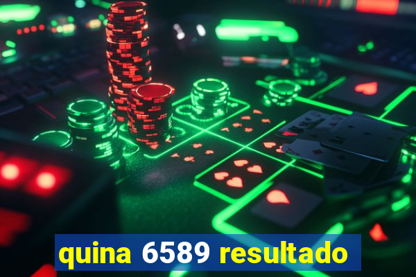 quina 6589 resultado