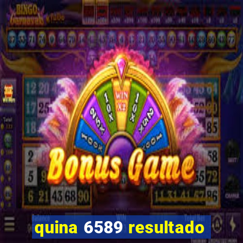 quina 6589 resultado
