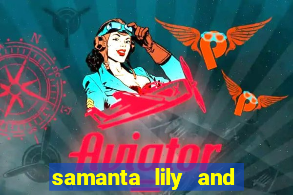 samanta lily and demmy blaze