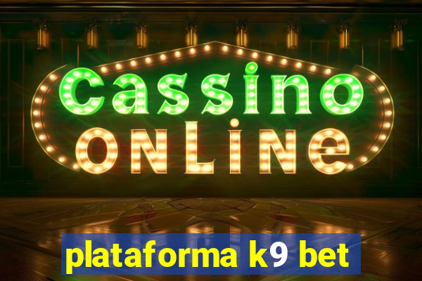 plataforma k9 bet
