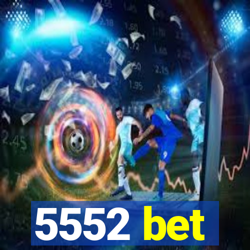 5552 bet