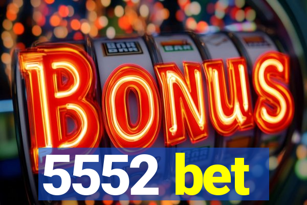 5552 bet