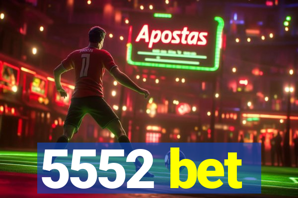 5552 bet