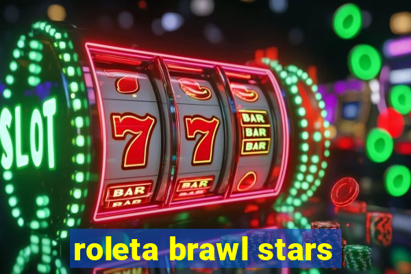 roleta brawl stars