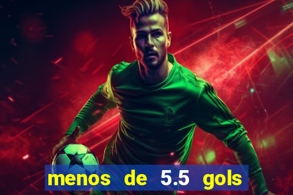 menos de 5.5 gols o que significa