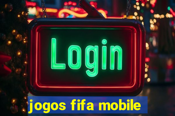 jogos fifa mobile