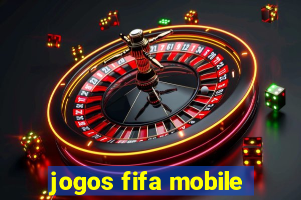 jogos fifa mobile
