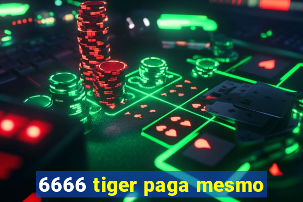 6666 tiger paga mesmo