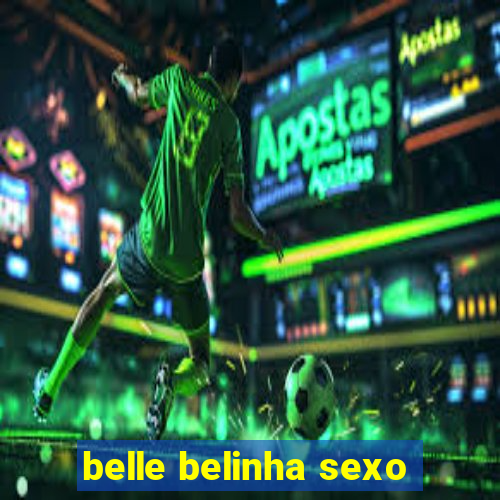 belle belinha sexo