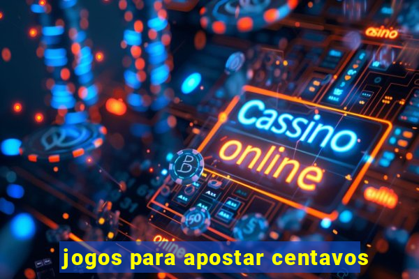 jogos para apostar centavos
