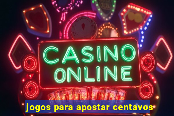 jogos para apostar centavos
