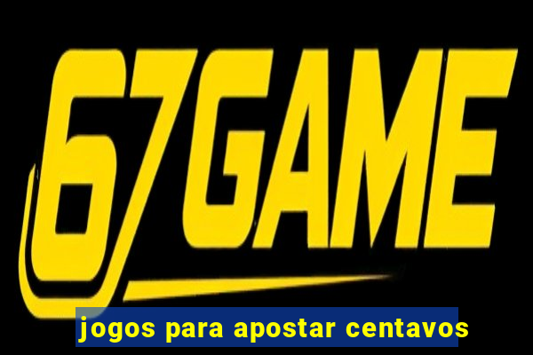 jogos para apostar centavos