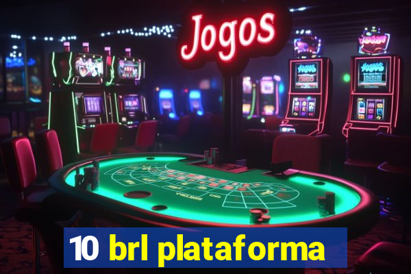 10 brl plataforma