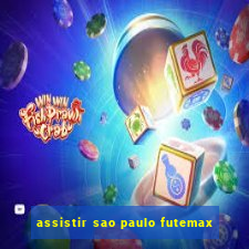 assistir sao paulo futemax