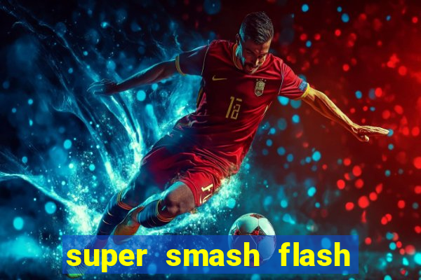 super smash flash 2 completo no jogos 360