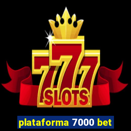 plataforma 7000 bet