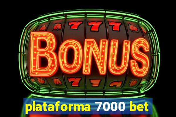plataforma 7000 bet