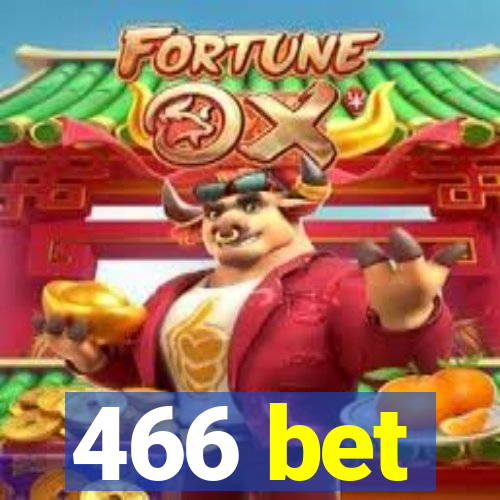466 bet