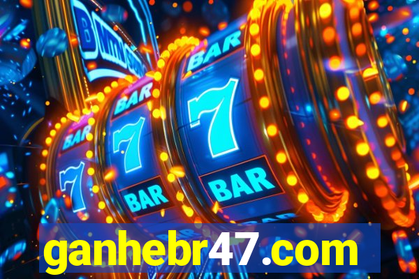ganhebr47.com