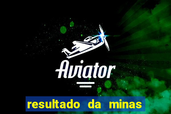 resultado da minas cap de hoje