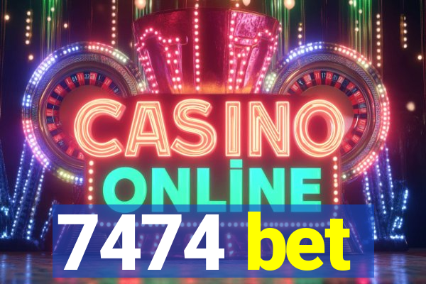 7474 bet