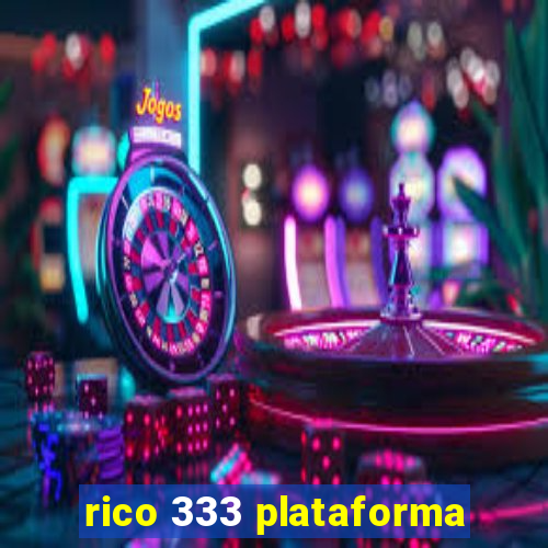rico 333 plataforma