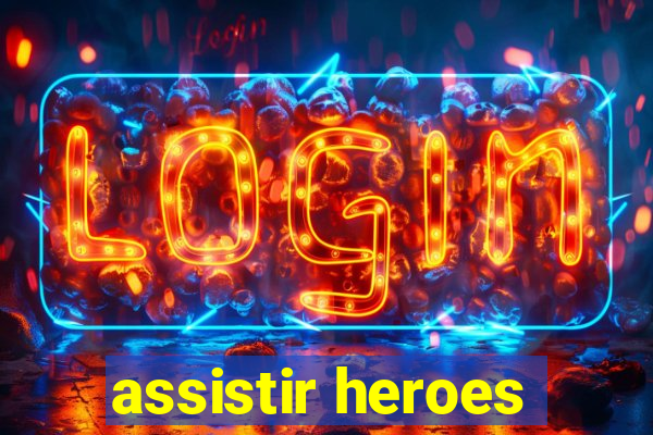 assistir heroes