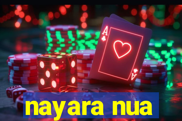 nayara nua
