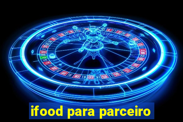 ifood para parceiro