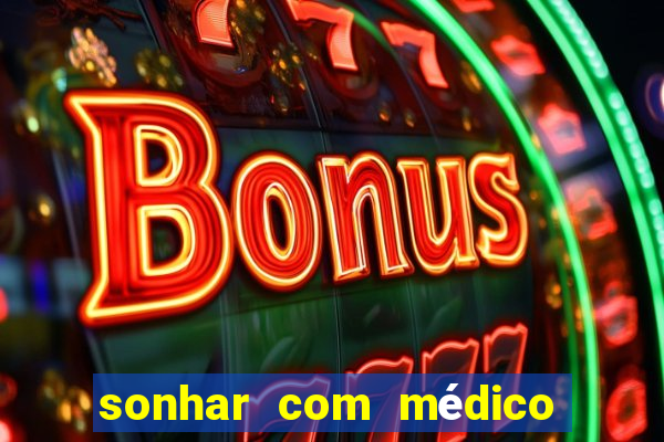 sonhar com médico no jogo do bicho