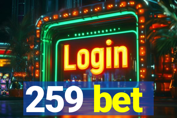 259 bet