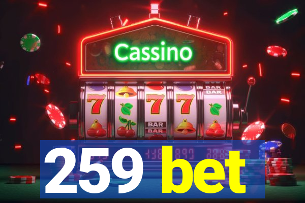 259 bet
