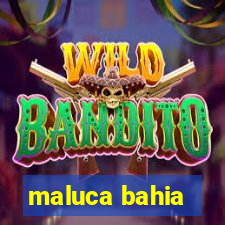 maluca bahia