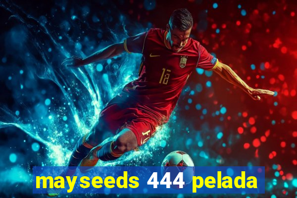mayseeds 444 pelada