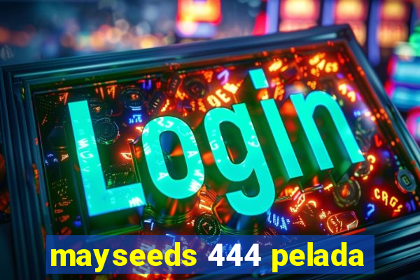 mayseeds 444 pelada