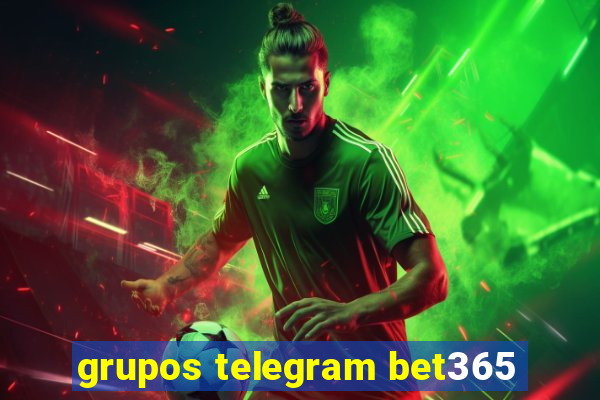 grupos telegram bet365