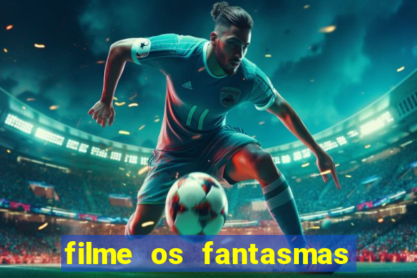 filme os fantasmas de scrooge