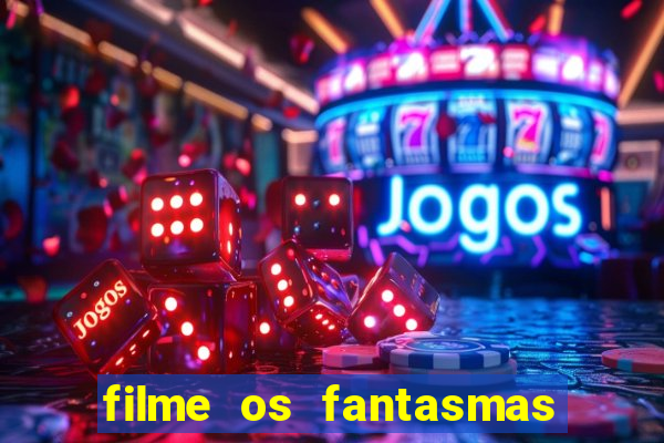 filme os fantasmas de scrooge