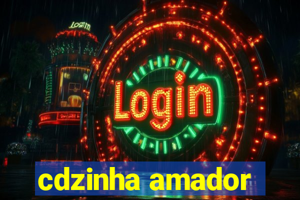 cdzinha amador