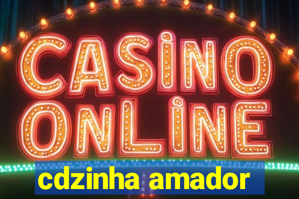 cdzinha amador