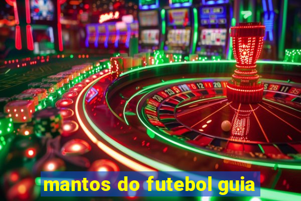 mantos do futebol guia