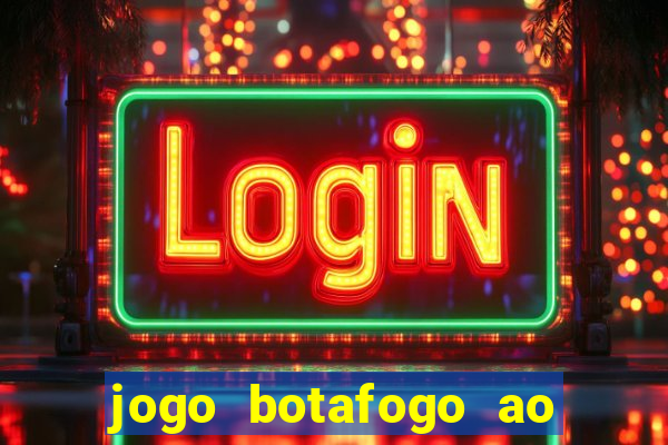 jogo botafogo ao vivo hd